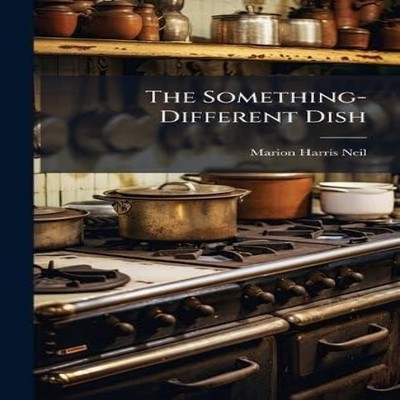 The Something-Different Dish Marion Harris Neil Hardcover Creativ