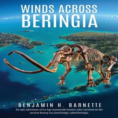 Winds Across Beringia An epic adventure of Ice Age mammoth hunter