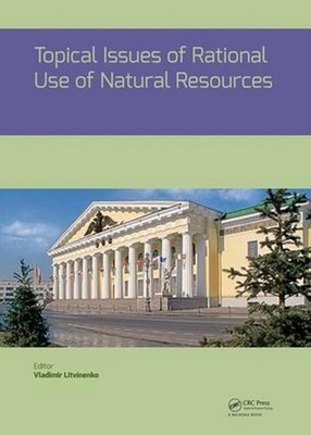 Topical Issues of Rational Use of Natural Resources: Proceedings of the Internat