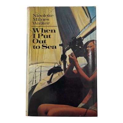 When I Put Out to Sea by Nicolette Milnes Walker 1972 First Edition
