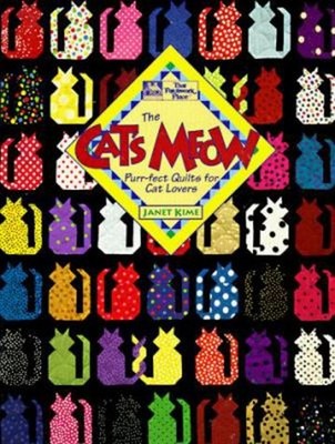 Cat's Meow : Purr-fect Quilts for Cat Lovers Janet Kime