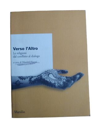 Verso L'altro - Le religioni dal conflitto al dialogo di M. Raveri Marsilio 2003