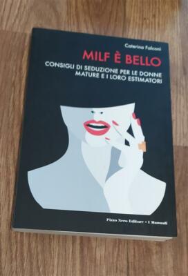 Milf E Bello. Verführungstipps für reife Frauen und ihre Schätzer Ca