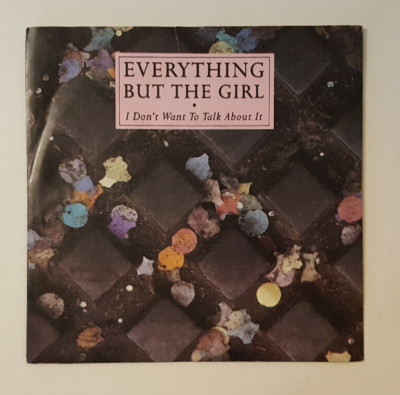 EVERYTHING BUT THE GIRL I Don't Want To Talk About It 7'' Vinyl UK 1988 NEG 34