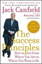 The Success Principles(TM) - 10th Anniversary Edition: How to Get from Wh - GOOD