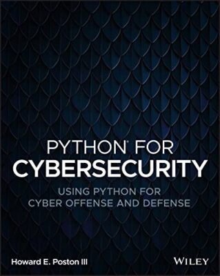 Python for Cybersecurity by Howard E. Poston