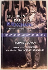 Electronic Trading & Blockchain Yesterday Today & Tomorrow Richard L Sandor HC