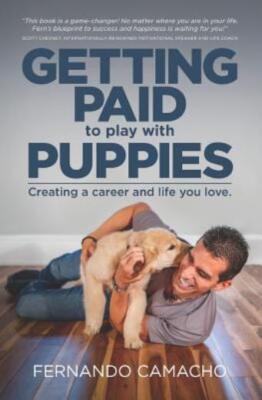 Getting Paid To Play With Puppies: Creating A Career And Life You Love