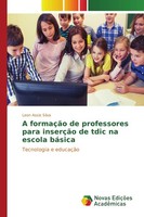 A FormaçãO De Professores Para InserçãO De Tdic Na Escola BáSica Leon Assis Silv