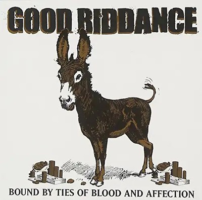 Good Riddance - Bound By Ties of Blood and Affection