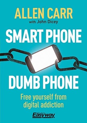 Smart Phone Dumb Phone: Free Yourself f..., Dicey, John