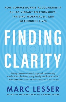 Finding Clarity: How Compassionate Accountability Builds Vibrant Relationships,