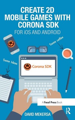 Create 2D Mobile Games with Corona SDK | For iOS and Android | David Mekersa