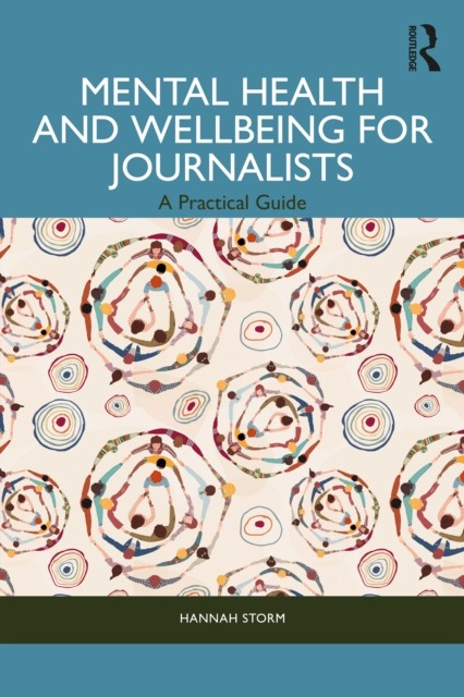 Mental Health and Wellbeing for Journalists by Hannah Storm PAPERBACK - Image 4