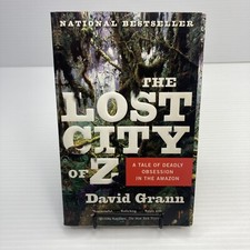 Mysterious Search for a Fabled Civilization The Lost City of Z David Grann PB