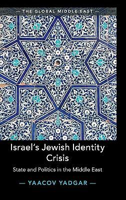 Israel's Jewish Identity Crisis State and Politics in the Middle East Yadgar