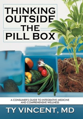 Thinking Outside the Pill Box: A Consumer's Guide to Integrative Medicine and C,