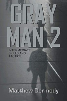 Gray Man 2: Intermediate Skills and Tactics -  NEW Matthew Dermody 2021