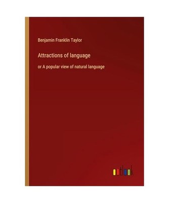 Attractions of language: or A popular view of natural language: or A popular vie