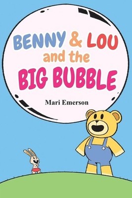 Benny and Lou and the Big Bubble: Let's have some fun! by Mari Emerson Paperback