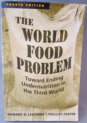 The World Food Problem : Toward Ending Undernutrition in the Third World