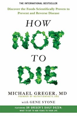 How Not To Die: Discover the foods scientifically prov by Stone, Gene 1447282442