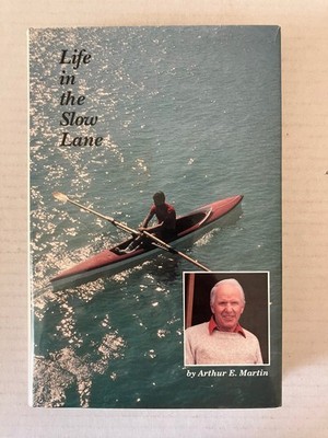 Life in the Slow Lane Arthur E. Martin 1990 Biography Memoir Peter E. Randall HC