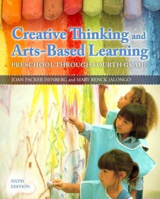 Creative Thinking and Arts-Based Learning: Preschool Through Fourth Grade (6th