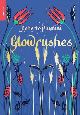 Glowrushes (Nyrb Kids) - Piumini, Roberto|Janeczko, Leah - Good - See condit...