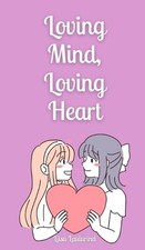 Loving Mind, Loving Heart by Liisu Laulurind Hardcover Book
