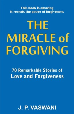 The Miracle of Forgiving J. P. Vaswani Taschenbuch Kartoniert / Broschiert 2014