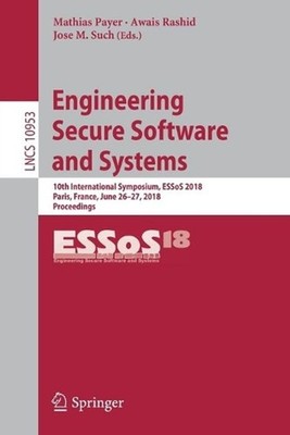 Engineering Secure Software and Systems: 10th International Symposium, ESSoS 201