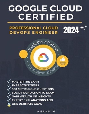 Google Cloud Certified Professional Cloud Devops Engineer Master the Exam: 10 Pr