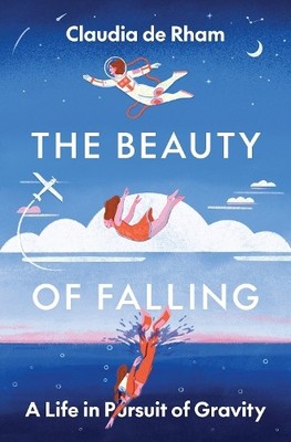 Claudia de Rham The Beauty of Falling (Hardback) (UK IMPORT)