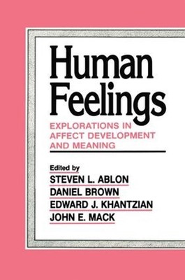 Human Feelings: Explorations in Affect Development and Meaning by Steven L. Ablo