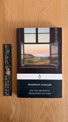 On the Aesthetic Education of Man, By Freidrich Schiller (Penguin)