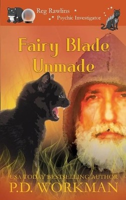 Fairy Blade Unmade by P.D. Workman (English) Hardcover Book