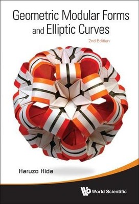 Geometric Modular Forms And Elliptic Curves (2nd Edition) - 9789814368643