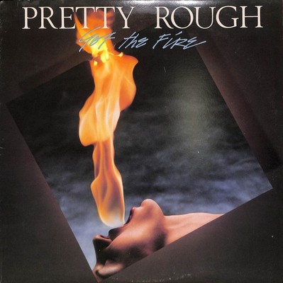 LP Pretty Rough   Got The Fire - RCA Victor   KKL1-0536 CANADA 1984