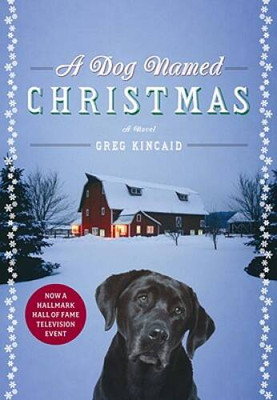 A Dog Named Christmas - Hardcover By Kincaid, Greg - VERY GOOD