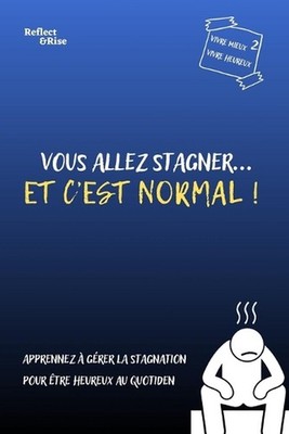 Vous allez stagner... Et c'est Normal !: 31 histoires qui vont transformer votre