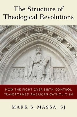 Mark S. Massa The Structure of Theological Revolutions (Hardback) (UK IMPORT)