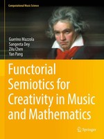 Functorial Semiotics For Creativity In Music And Mathematics Mazzola (U. A.)