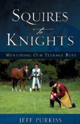 Squires to Knights - Jeff Purkiss, 9781604774368, paperback