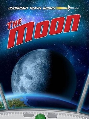 The Moon (Astronaut Travel Guides),Chris Oxlade- 9781406239867