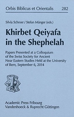 KHIRBET QEIYAFA IN THE SHEPHELAH: PAPERS PRESENTED AT A By Stefan Munger NEW