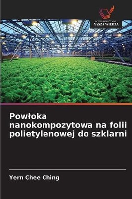 Powloka nanokompozytowa na folii polietylenowej do szklarni by Yern Chee Ching (