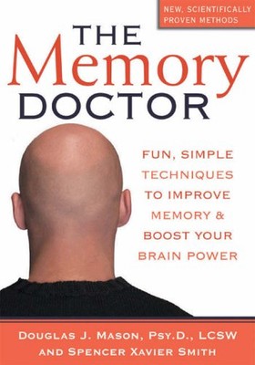The Memory Doctor: Fun, Simple Techniques to Improve Memory and 