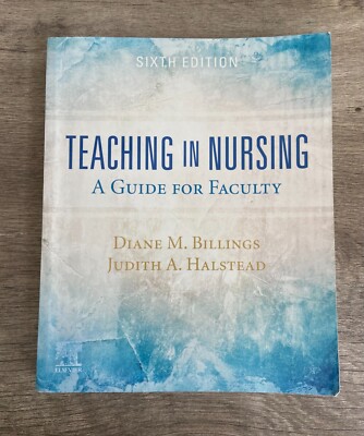 Teaching in Nursing : A Guide for Faculty by Halstead & Billings (Sixth Edition)