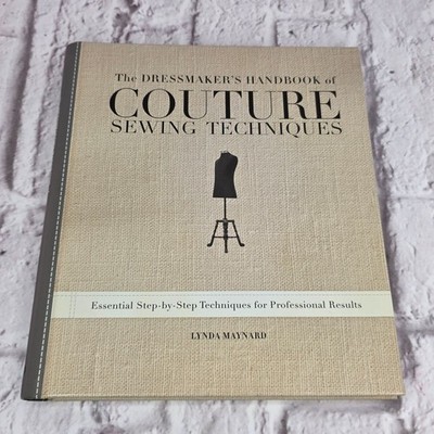 The Dressmakers Handbook of Couture Sewing Techniques Lynda Maynard Spiral